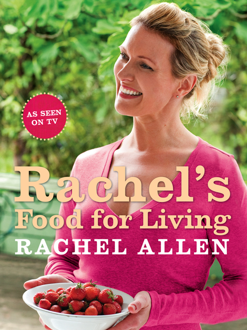Title details for Rachel's Food for Living by Rachel Allen - Available